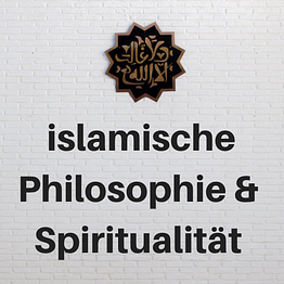 Islamische Philosophie/ Spiritualität